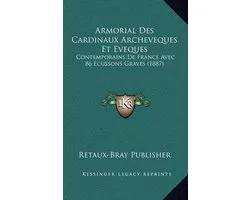 Armorial Des Cardinaux Archeveques Et Eveques