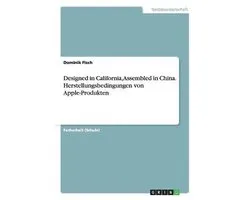 Designed in California, Assembled in China. Herstellungsbedingungen von Apple-Produkten