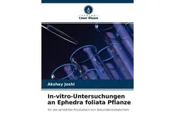 In-vitro-Untersuchungen an Ephedra foliata Pflanze