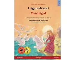 Sefa Libri Illustrati in Due Lingue- I cigni selvatici - Metsluiged (italiano - estone)