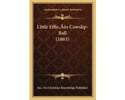 Little Effieacentsa -A Centss Cowslip-Ball (1863)