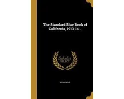 The Standard Blue Book of California, 1913-14 ..