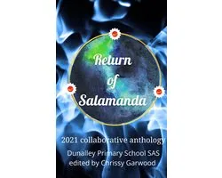 Dunalley Primary School SAS 2 - Return of Salamanda: Salamanda Appreciation Society 2021 collaborative anthology
