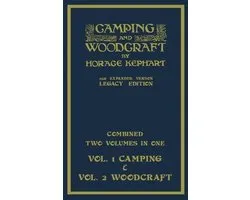 Library of American Outdoors Classics- Camping And Woodcraft - Combined Two Volumes In One - The Expanded 1921 Version (Legacy Edition)