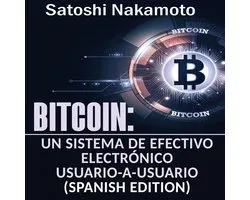 Bitcoin: Un Sistema de Efectivo Electrónico Usuario-a-Usuario [Bitcoin: A User-to-User Electronic Cash System]