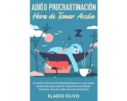 Adiós procrastinación, hora de tomar acción