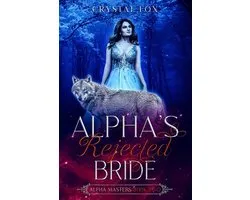 Alpha's Rejected Bride (Alpha Masters Book Two)