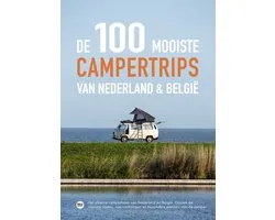 De 100 mooiste campertrips van Nederland & België