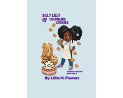 Silly Lilly Enchanted Adventures- Silly Lilly and the Crumbling Cookies