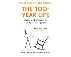 The 100Year Life Living and Working in an Age of Longevity
