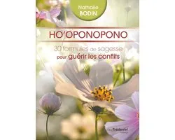 Ho'oponopono : 30 formules de sagesse pour guérir les conflits