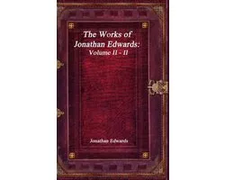 The Works of Jonathan Edwards