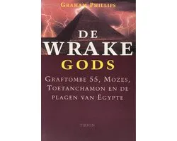 De wrake Gods - Graftombe 55, Mozes, Toetanchamon en de plagen van Egypte