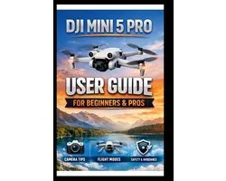 Tech Made Easy- DJI Mini 5 Pro User Guide For Beginners And Pros