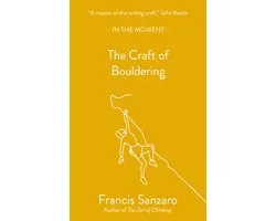 In the Moment-The Craft of Bouldering