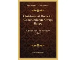 Christmas at Home or Good Children Always Happy