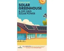 Year Round Solar Greenhouse & Off Grid Solar Power