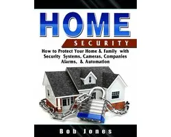 Home Security:How to Protect Your Home&Family W/ Security System,Cameras,Companies,Alarm&Automation