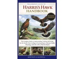 The Complete Guide to Harris's Hawk Handbook