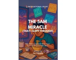 The Self-Help for Idiots Who Are Tired of Self-Help-The 5AM Miracle (That I Slept Through)