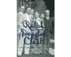 Ralph Douglas Clark - Atlantic Telegraph Cable Operator