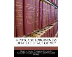 Mortgage Forgiveness Debt Relief Act of 2007