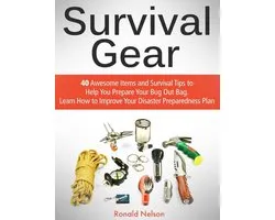 Survival Gear: 40 Awesome Items and Survival Tips to Help You Prepare Your Bug Out Bag. Learn How to Improve Your Disaster Preparedness Plan