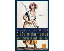 Die Reise einer jungen Anarchistin in Griechenland. (Marlene Streeruwitz als Nelia Fehn)
