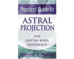 Practical Guide to Astral Projection