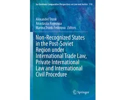 Ius Gentium: Comparative Perspectives on Law and Justice118- Non-Recognized States in the Post-Soviet Region under International Trade Law, Private International Law and International Civil Procedure