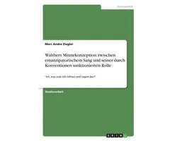 Walthers Minnekonzeption zwischen emanzipatorischem Sang und seiner durch Konventionen sanktionierten Rolle