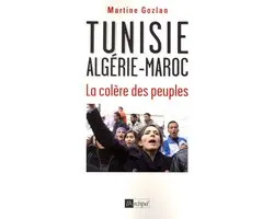 Tunisie, Algérie, Maroc - La colère des peuples
