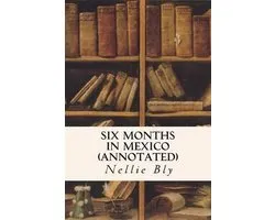 Six Months in Mexico (annotated)
