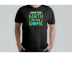 Save The Earth our Only Home - T Shirt - SaveEarth - ProtectOurPlanet - RedDeAarde - BeschermOnzePlaneet - NoPlastic - SayNoToPlastic - GeenPlastic - ZegNeeTegenPlastic