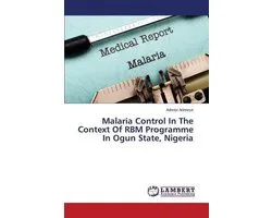 Malaria Control In The Context Of RBM Programme In Ogun State, Nigeria