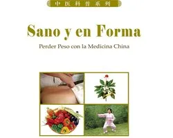 Sano y en Forma. Perder Peso con la Medicina China