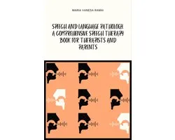 Speech and Language Pathology. A Comprehensive Book for Therapists and Parents