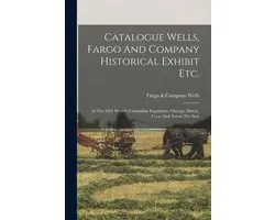 Catalogue Wells, Fargo And Company Historical Exhibit Etc.