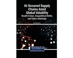 AI-Secured Supply Chains Amid Global Volatility: Health Crises, Geopolitical Strife, and Cyber-Sabotage