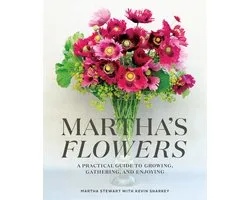 Martha's Flowers A Practical Guide to Growing, Gathering, and Enjoying