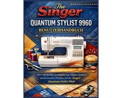 Singer Quantum Stylist 9960 Benutzerhandbuch