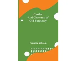 Castles And Chateaux Of Old Burgundy