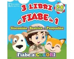 3 Libri di FIABE in 1 - Giacomino, Beatrice e Pasqualina