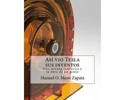 Tesla Y Sus Inventos- Asi vio Tesla sus inventos