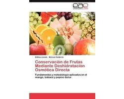 Conservacion de Frutas Mediante Deshidratacion Osmotica Directa