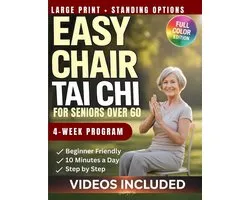 Easy Chair Tai Chi for Seniors Over 60: A Beginner-Friendly Guide to Better Balance, Mobility, and Strength: 4-Week Plan with 10-Minute Gentle Exercis