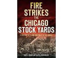A Fire Strikes the Chicago Stock Yards