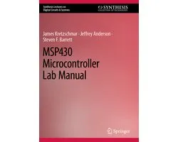 Synthesis Lectures on Digital Circuits & Systems- MSP430 Microcontroller Lab Manual