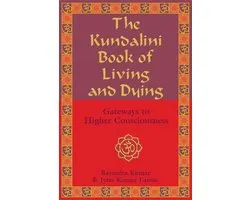 The Kundalini Book of Living and Dying