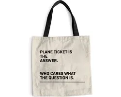 MuchoWow® Schoudertas - Strandtas - Big Shopper - Boodschappentas - Spreuken - Quotes - Plane ticket is the answer - Who cares what the question is - Vliegtuig - 40x40 cm - Katoenen tas